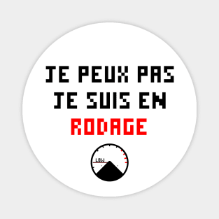 Je peux pas je suis en rodage Magnet